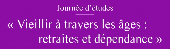 Affiche journée d'études "Vieillir à travers les âges : retraites et dépendance"